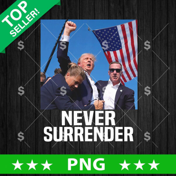 Trump Never Surrender Shooting PNG