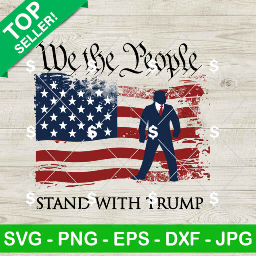 We The People Stand With Trump Svg