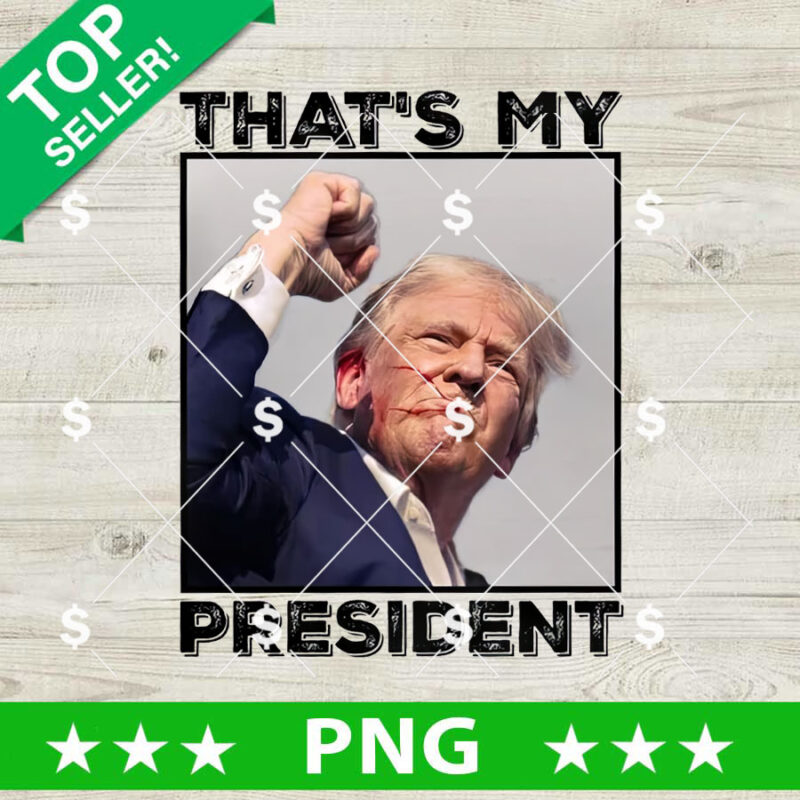 That's My President Trump Rally Shooter PNG
