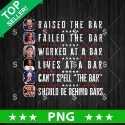 Trump Raised The Bar Biden Can't Spell The Bar PNG, Trump Raised The Bar Harris failed the Bar Sublimation transfer PNG