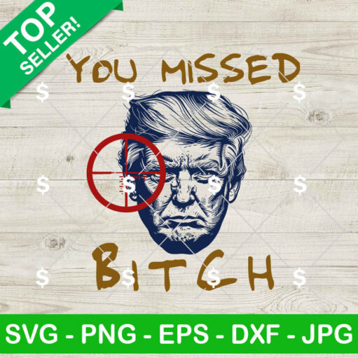 You Missed Bitch SVG