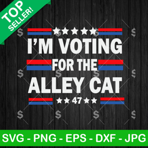 I'M Voting For The Alley Cat Svg Png