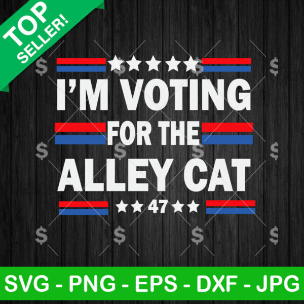 I'm Voting For The Alley Cat SVG PNG, Trump Biden SVG, Donald Trump Alley Cat SVG PNG Cricut
