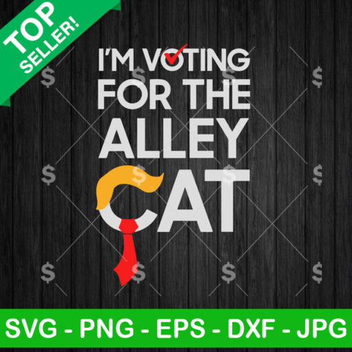 I'M Voting For The Alley Cat Trump Svg