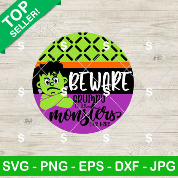 Beware Grumpy Little Monsters Live Here SVG