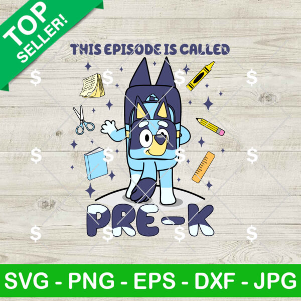 Bluey School Bag This Episode Is Called Pre K SVG, Bluey School Bag SVG, Bluey Back To School PNG Digital Files
