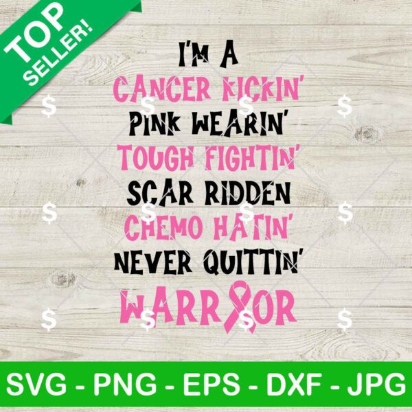I'm A Cancer Kickin Pink Wearing Tough Fightin Scar Ridden SVG, Breast Cancer Warrior SVG, Pink Cancer SVG