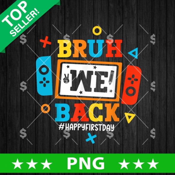 Bruh We Back First day Of School PNG