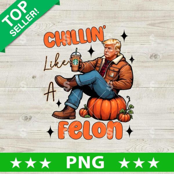 Chillin Like A Felon Trump Halloween PNG