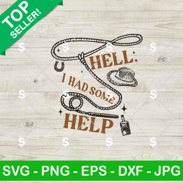 Hell I Had Some Help SVG