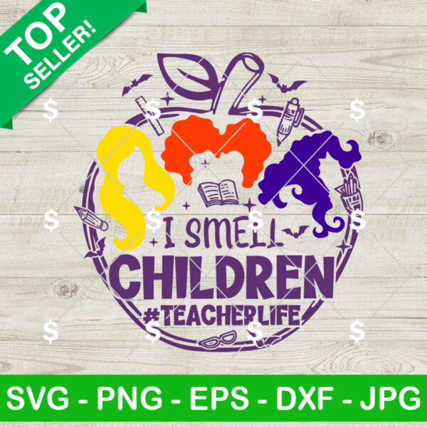 Hocus Pocus I Smell Children Teacher Life SVG, I Smell Children Teacher Life SVG, Halloween Teacher SVG PNG Digital Files