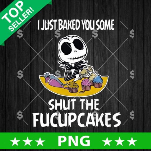 I just baked You Some Shut The Fucupcakes PNG