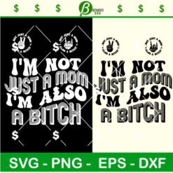 I'm Just Not A Mom I'm Also A Bitch SVG, Funny Mom SVG, Adult Humor SVG