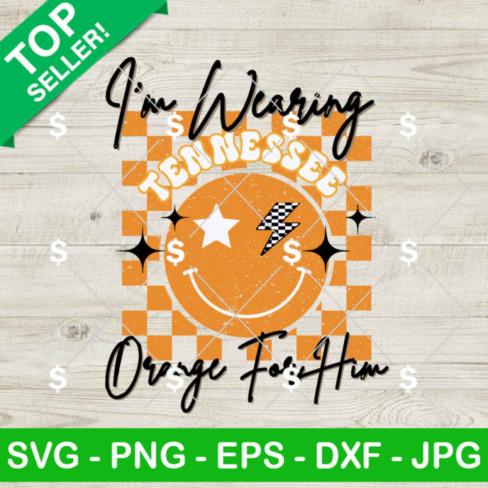 I'm Wearing Tennessee Orange For Him SVG