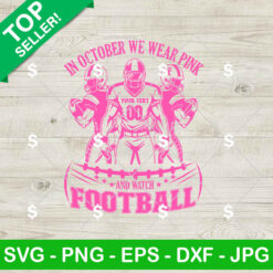 In October We Wear Pink and Watch Football SVG, Football Season SVG, Breast Cancer SVG PNG Files