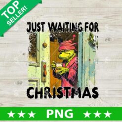 Just Waiting for Christmas Grinch PNG