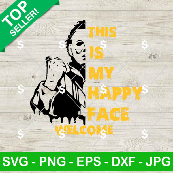 Michael Myers This Is My Happy Face Door Sign SVG, Michael Myers Welcome SVG, Funny Halloween Digital Files