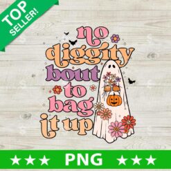 No Diggity Bout To Bag It Up PNG