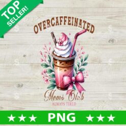 Overcaffeinated Moms Club PNG