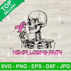 Skeleton Breast Cancer SVG, Never Losing Faith SVG, Breast Cancer Pink Ribbon PNG Digital Files