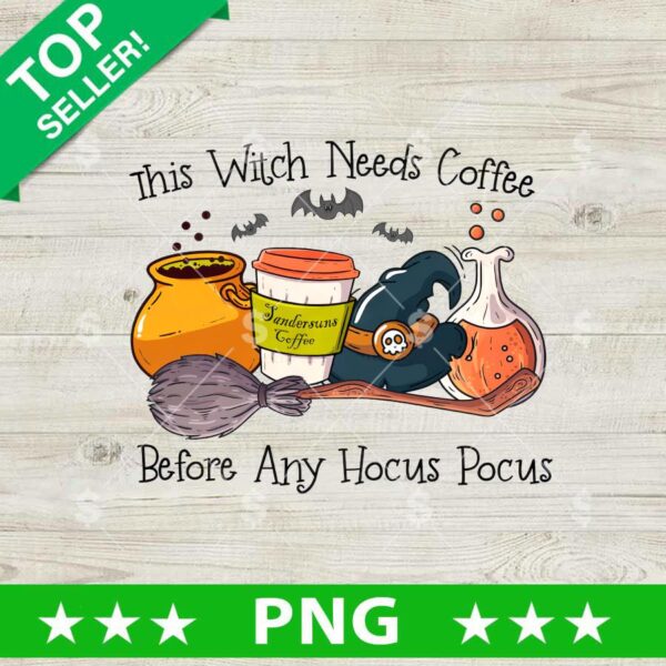 This Witch Needs Coffee Before Any Hocus Pocus PNG