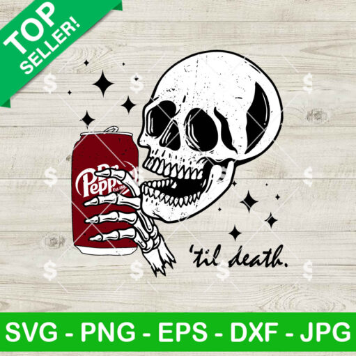 Til Death Skeleton Drink Dr Pepper Svg