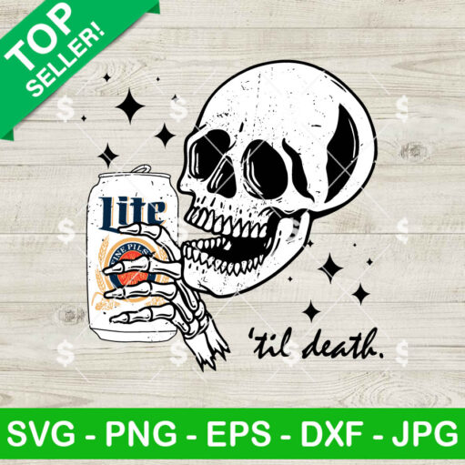 Til Death Skeleton Drink Miller Lite Beer Svg