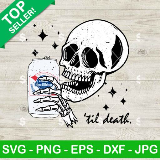 Til Death Skeleton Pabst Blue Bibbon Beer SVG