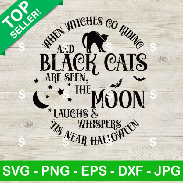 When Witches Go Riding And Black Cat Seen The Moon SVG, Black Cats Halloween SVG, Near Halloween PNG Digital Files