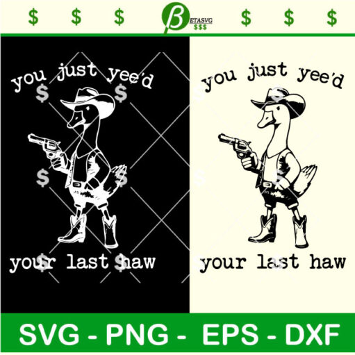 You Just Yee'd Your Last Haw SVG