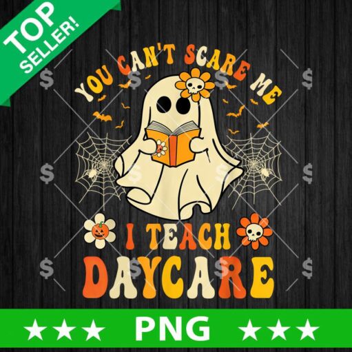 You Cant Scare Me I Teach Daycare Png