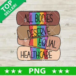 All Bodies Deserve Equal Healthcare PNG