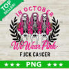 In October We Wear Pink Fuck Cancer PNG
