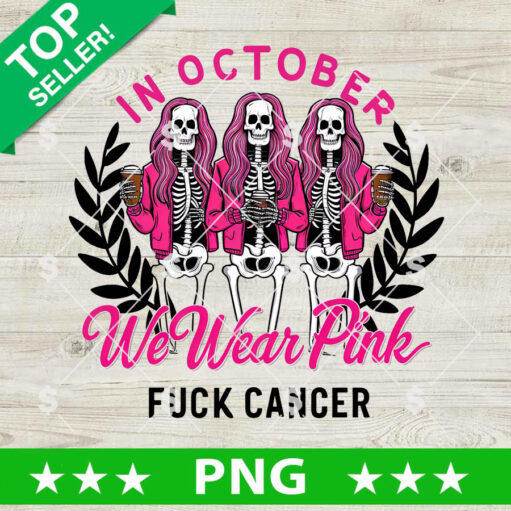 In October We Wear Pink Fuck Cancer PNG