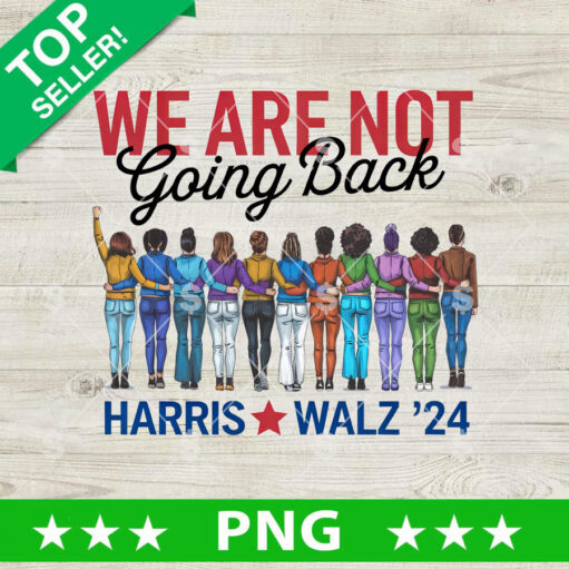 We'Re Are Not Going Back Harris Walz Png