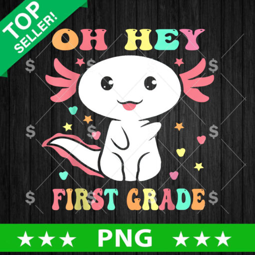 Oh Hey First Grade Axolotl Png