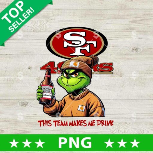 This Team Makes Me Drink Beer 49ers Grinch PNG