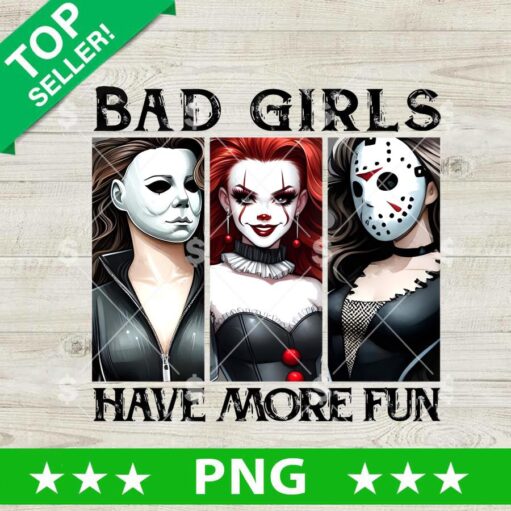 Horror Bad Girls Have More Fun PNG