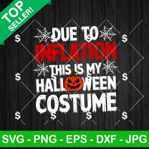 Due To Inflation This Is My Halloween Costume SVG