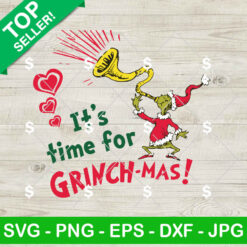 Grinch It's Time For Grinchmas SVG