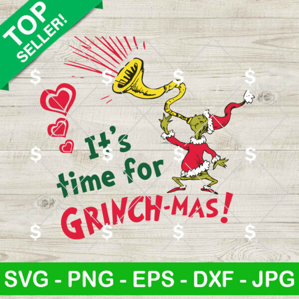 Grinch It's Time For Grinchmas SVG, Grinch SVG, Merry Grinchmas SVG
