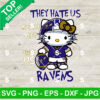 Hello Kitty They Hate Us Because They Ain't Baltimore Ravens SVG