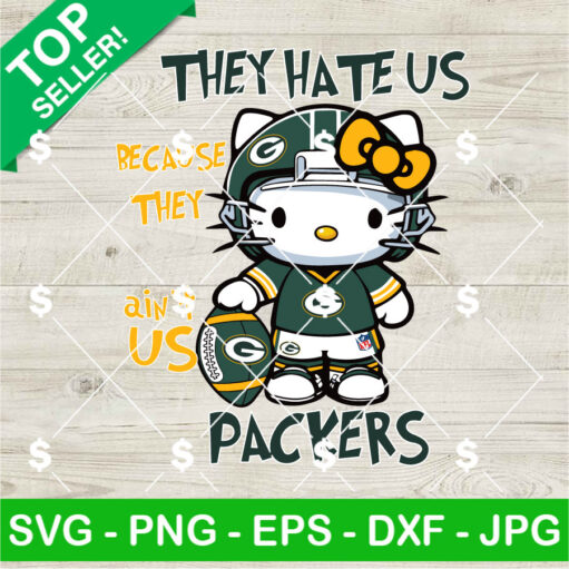 Hello Kitty They Hate Us Because They Ain'T Green Bay Packers Svg