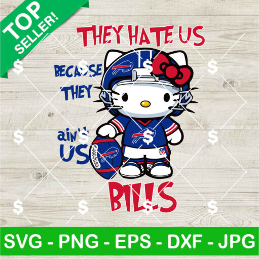 Hello Kitty They Hate Us Because They Ain'T Us Buffalo Bills Svg