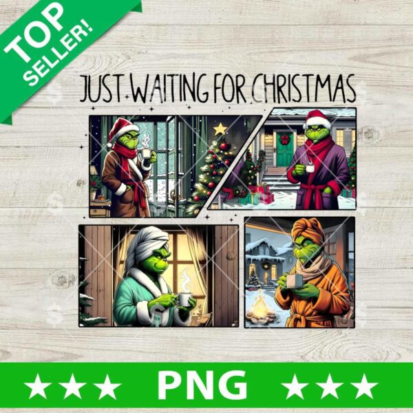 Just Waiting For Christmas Grinch PNG, Grinchmas PNG, Grinch Coffee Christmas PNG