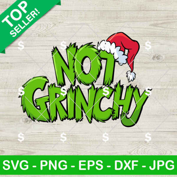 Not Grinchy SVG, Grinchmas SVG, Merry Grinchmas SVG