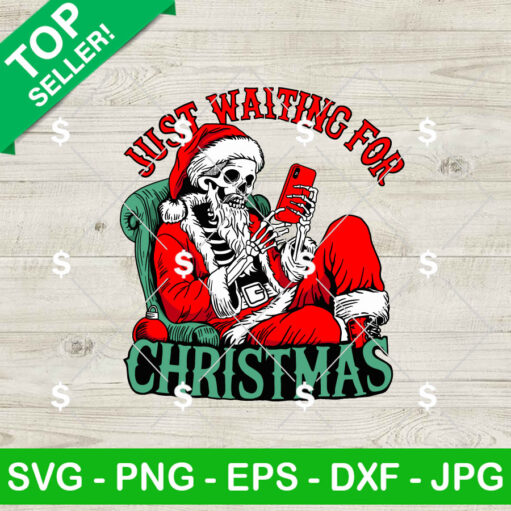 Skeleton Santa Just Waiting For Christmas Svg