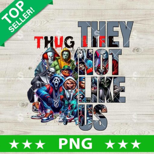 They Not Like Us Thug Life Horror Png