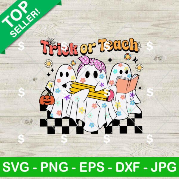 Trick Or Teach Ghost Teacher SVG, Halloween Teacher SVG, Funny Ghost Teacher SVG
