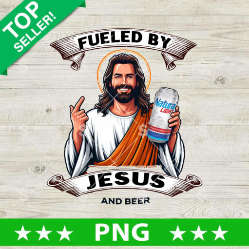 Fueled by Jesus And beer Natural Light PNG